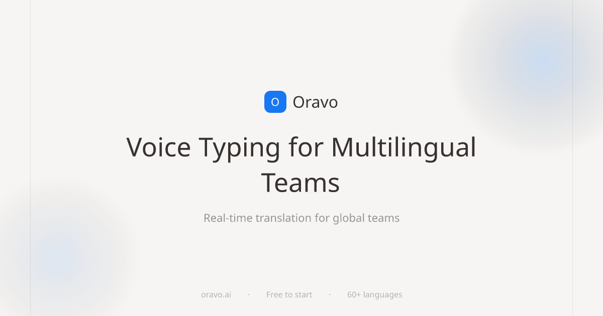 Voice Typing With Real-Time Translation for Global Teams | Oravo AI | Oravo